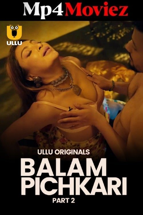 Balam Pichkari (2025) S01 Part 2 Hindi Ullu Web Series download full movie