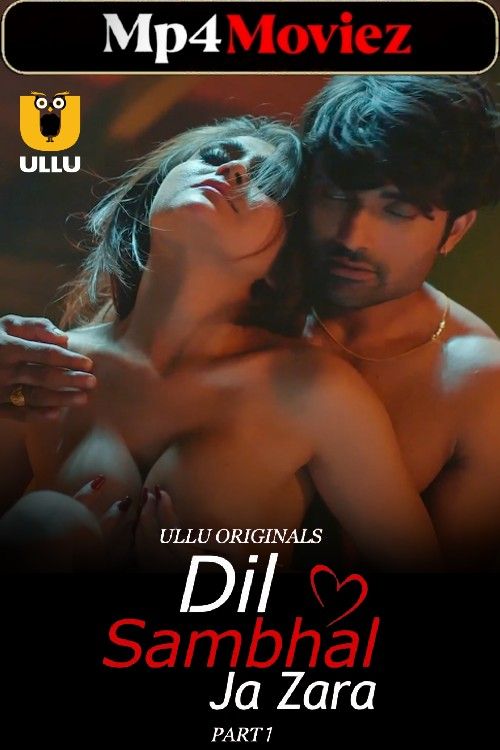 Dil Sambhal Ja Zara (2024) Part 1 Hindi Ullu Web Series download full movie