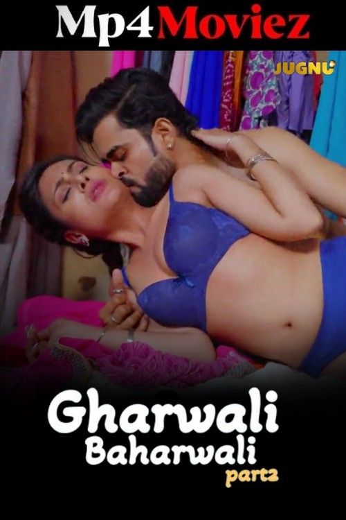 Gharwali Baharwali (2025) Season 1 Part 2 Hindi Jugnu Web Series download full movie