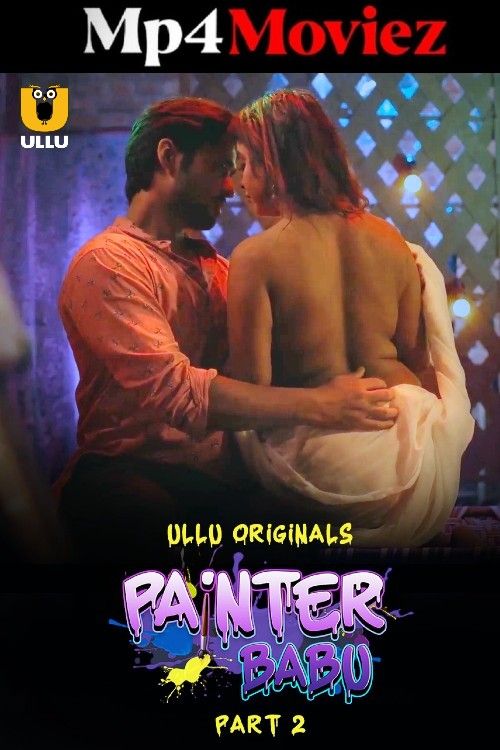 Painter Babu Part 2 (2024) ULLU Hindi Web Series download full movie