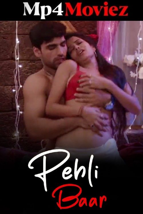 Pehli Baar (2025) S01 Part 1 Hindi Makhan Web Series download full movie