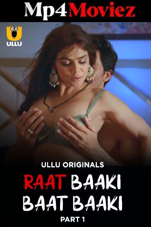 Raat Baaki Baat Baaki (2025) Part 1 Hindi Ullu Web Series download full movie