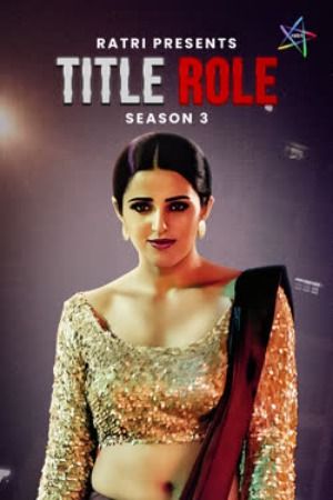 Title Role (2025) Season 3 Hindi Ratri Web Series download full movie